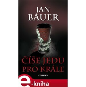 Číše jedu pro krále - Jan Bauer e-kniha