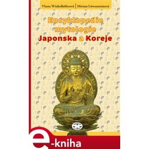 Encyklopedie mytologie Japonska a Koreje - Miriam Löwensteinová, Vlasta Winkelhöferová e-kniha