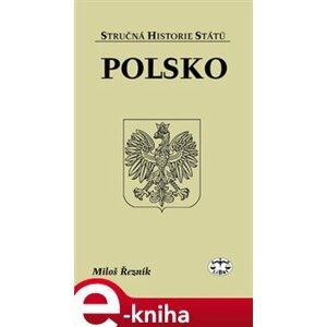 Polsko. Stručná historie států - Miloš Řezník e-kniha