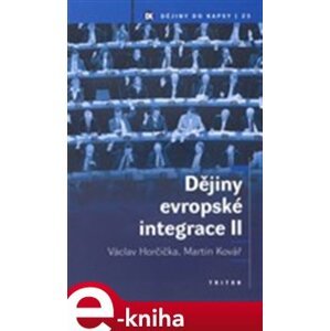 Dějiny evropské integrace II. - Martin Kovář, Václav Horčička e-kniha