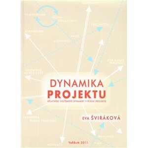 Dynamika projektu. uplatnění systémové dynamiky v řízení projektu - Eva Šviráková