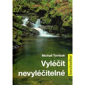 Vyléčit nevyléčitelné - Michail Tombak