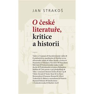O české literatuře, kritice a historii - Jan Strakoš