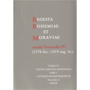 Regesta Bohemiae et Moraviae aetatis Venceslai IV. V/I/3 (1378 dec. - 1419 aug. 16.)