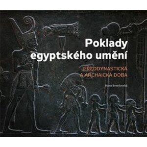 Poklady egyptského umění. Předdynastická a archaická doba - Hana Benešovská