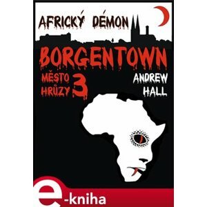 Africký démon. Borgentown, město hrůzy 3 - Andrew Hall e-kniha