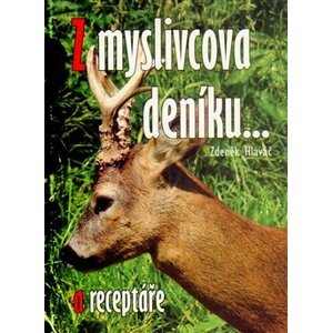 Z myslivcova deníku a receptáře - Zdeněk Hlaváč
