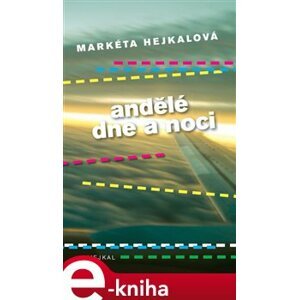 Andělé dne a noci - Markéta Hejkalová e-kniha
