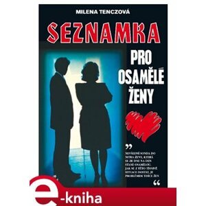 Seznamka pro osamělé ženy - Milena Tenczová e-kniha