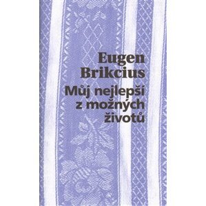 Můj nejlepší z možných životů - Eugen Brikcius
