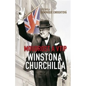 Moudrost a vtip Winstona Churchilla - Dominique Enrightová