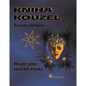 Kniha kouzel. Magie jako součást života - Zuzana Antares
