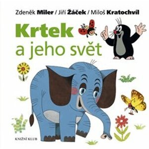 Krtek a jeho svět - Jiří Žáček, Miloš Kratochvíl
