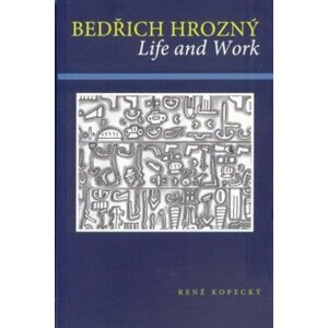 Bedřich Hrozný. Life and Work