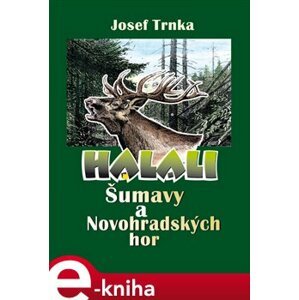Halali Šumavy a Novohradských hor - Josef Trnka e-kniha