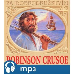 Robinson Crusoe, mp3 - Daniel Defoe, Josef V. Pleva