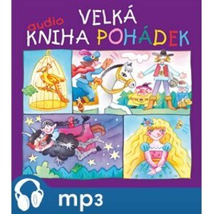 Velká audiokniha pohádek, mp3 - Božena Němcová, Karel Jaromír Erben, František Hrubín