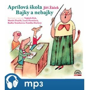 Aprílová škola. Bajky a nebajky, mp3 - Jiří Žáček