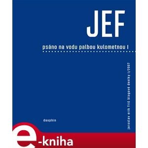 JEF Psáno na vodu palbou kulometnou - Jaroslav Erik Frič e-kniha