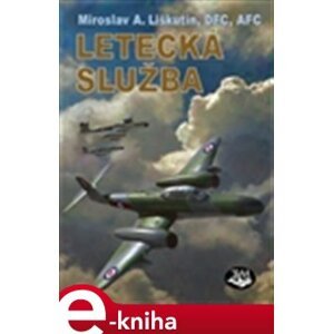Letecká služba - Miroslav A. Liškutín e-kniha