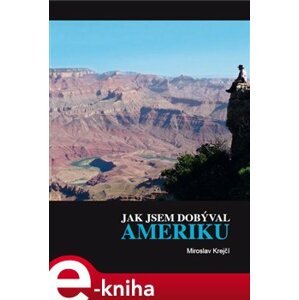 Jak jsem dobýval Ameriku. aneb několik užitečných rad pro nelegální pracovníky v USA - Miroslav Krejčí e-kniha