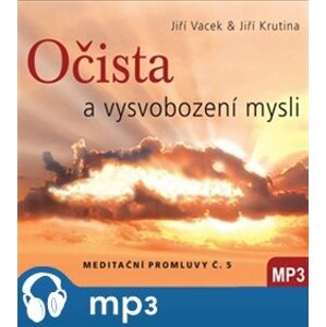 Meditační promluvy 5. - Očista a vysvobození mysli, mp3 - Jiří Krutina, Jiří Vacek