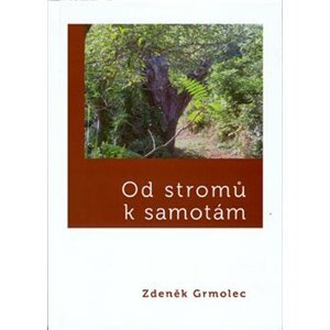 Od stromů k samotám - Zdeněk Grmolec