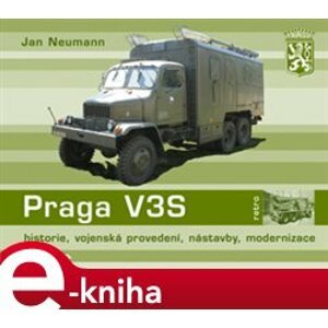 Praga V3S. historie, vojenská provedení, nástavby, modernizace - Jan Neumann e-kniha