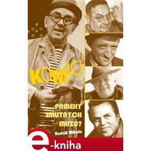 Komici. příběhy smutných mužů - Rudolf Mihola e-kniha