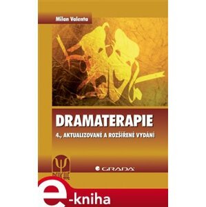 Dramaterapie. 4., aktualizované a rozšířené vydání - Milan Valenta e-kniha