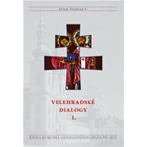 Velehradské dialogy I.. Kolekce příspěvků k cyrilometodějskému jubileu 863-2013 - kol.
