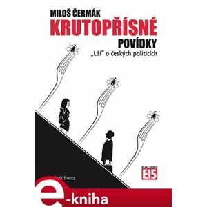 Krutopřísné povídky. „Lži“ o českých politicích - Miloš Čermák e-kniha