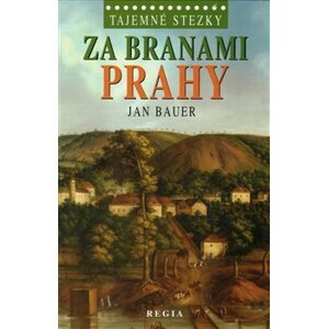 Tajemné stezky - Za branami Prahy - Jan Bauer