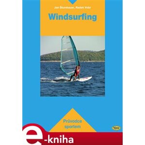 Windsurfing. Průvodce sportem - Jan Štumbauer, Radek Vobr e-kniha