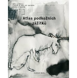 Atlas podkožních zážitků / K problematice viděného - Adéla Součková, Nikola Čulík, Milena Bártlová