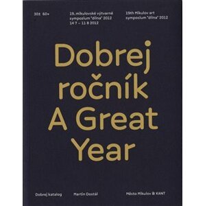 Dobrej ročník / A Great Year. 19. mikulovské výtvarné sympozium "dílna" 2012 - Martin Dostál