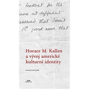 Horace M. Kallen a vývoj americké kulturní identity - Horace M. Kallen, Randolph S. Bourne, Michaela Weiß, Josef Jeřab