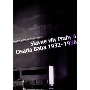 Slavné vily Prahy 6 – Osada Baba 1932-1936 - Alena Křížková, Petr Urlich, Vladimír Šlapeta