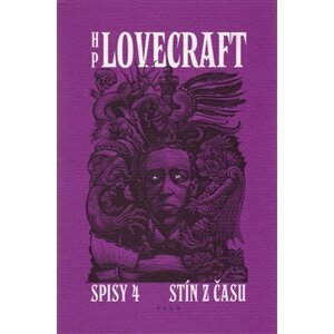 Stín z času. Spisy 4 - Příběhy a střípky z let 1931-1937 - Howard Phillips Lovecraft
