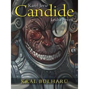 Candide: kniha první. Král Bulharů - Karel Jerie