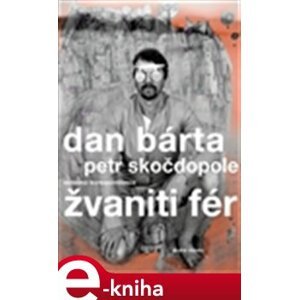 Žvaniti fér - Dan Bárta, Petr Skočdopole e-kniha