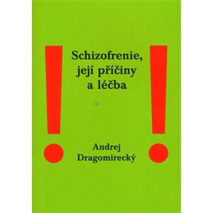 Schizofrenie, její příčiny a léčba - Andrej Dragomirecký