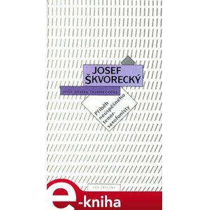 Příběh neúspěšného tenorsaxofonisty. Spisy Josefa Škvoreckého - Josef Škvorecký e-kniha