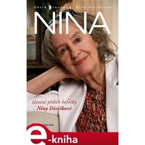 Nina. životní příběh herečky Niny Divíškové - Petra Braunová, Nina Divíšková e-kniha