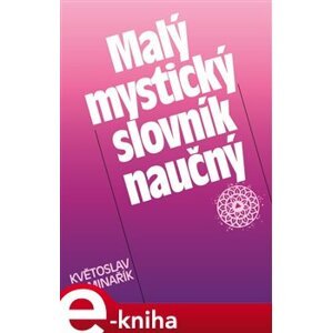 Malý mystický slovník naučný - Květoslav Minařík e-kniha