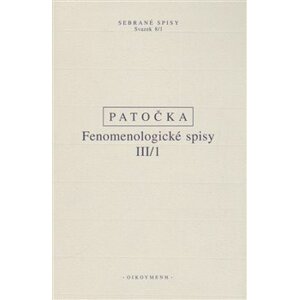 Fenomenologické spisy III/1 - Jan Patočka