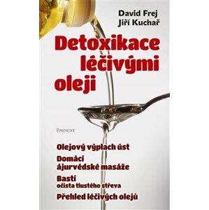 Detoxikace léčivými oleji - Jiří Kuchař, David Frej