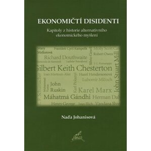 Ekonomičtí disidenti. Kapitoly z historie alternativního ekonomického myšlení - Naďa Johanisová