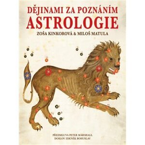 Dějinami za poznáním astrologie - Zoša Kinkorová, Miloš Matula