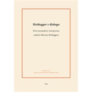 Heidegger v dialogu. Nové perspektivy interpretace myšlení Martina Heideggera - Aleš Novák